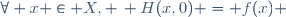 \forall x \in X, \, H(x,0) = f(x) \,\!