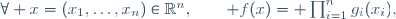 \forall x=(x_1,\dots,x_n)\in\R^n,\qquad f(x)\ =\  \prod_{i=1}^ng_i(x_i),