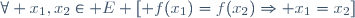 \forall x_1,x_2\in E \left[ f(x_1)=f(x_2)\Rightarrow x_1=x_2\right]