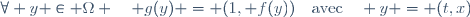 \forall y \in \Omega \quad g(y) = (1, f(y))\quad\text{avec}\quad y = (t,x)