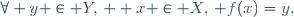 \forall y \in Y,\, \exist x \in X,\, f(x)=y\ ,
