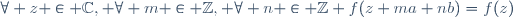 \forall z \in \mathbb{C}, \forall m \in \mathbb{Z}, \forall n \in \mathbb{Z} \ f(z+ma+nb)=f(z)