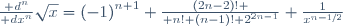 \frac{\mathrm d^n}{\mathrm dx^n}\sqrt{x}={(-1)}^{n+1} {(2n-2)! \over n! (n-1)! 2^{2n-1}} \frac{1}{x^{n-1/2}}