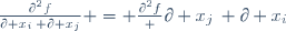 \frac{\partial^2f}{\partial x_i\, \partial x_j} = \frac{\partial^2f} {\partial x_j\, \partial x_i}