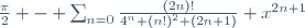 \frac{\pi}{2} - \sum^{\infin}_{n=0}\frac{(2n)!}{4^n (n!)^2 (2n+1)} x^{2n+1}