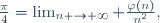 \frac{\pi}4=\lim_{n \to \infty} \frac{\varphi(n)}{n^2},