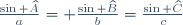 \frac{\sin \widehat{A}}{a}= \frac{\sin \widehat{B}}{b}=\frac{\sin \widehat{C}}{c}