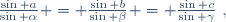 \frac{\sin a}{\sin \alpha} = \frac{\sin b}{\sin \beta} = \frac{\sin c}{\sin \gamma}~,