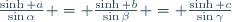 \frac{\sinh a}{\sin\alpha} = \frac{\sinh b}{\sin\beta} = \frac{\sinh c}{\sin\gamma}