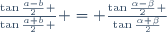 \frac{\tan\frac{a-b}2 }{\tan\frac{a+b}2 } = \frac{\tan\frac{\alpha-\beta}2 }{\tan\frac{\alpha+\beta}2}