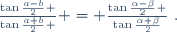 \frac{\tan\frac{a-b}2 }{\tan\frac{a+b}2 } = \frac{\tan\frac{\alpha-\beta}2 }{\tan\frac{\alpha+\beta}2}~.