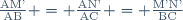\frac{\text{AM'}}{\text{AB}} = \frac{\text{AN'}}{\text{AC}} = \frac{\text{M'N'}}{\text{BC}}