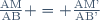 \frac{\text{AM}}{\text{AB}} = \frac{\text{AM'}}{\text{AB'}}