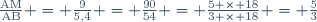 \frac{\text{AM}}{\text{AB}} = \frac{9}{5,4} = \frac{90}{54} = \frac{5 \times 18}{3 \times 18} = \frac{5}{3}