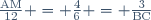 \frac{\text{AM}}{12} = \frac{4}{6} = \frac{3}{\text{BC}}
