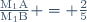 \frac{\text{M}_1\text{A}}{\text{M}_1\text{B}} = \frac{2}{5}