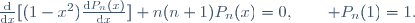 \frac{\textrm{d}}{\textrm{d}x}[(1-x^{2})\frac{\textrm{d}P_n(x)}{\textrm{d}x}]+n(n+1)P_n(x)=0,\qquad P_n(1)=1.
