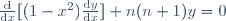 \frac{\textrm{d}}{\textrm{d}x}[(1-x^{2})\frac{\textrm{d}y}{\textrm{d}x}]+n(n+1)y=0