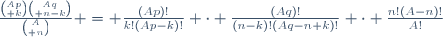 \frac{{Ap\choose k}{Aq\choose n-k}}{{A\choose n}} = \frac{(Ap)!}{k!(Ap-k)!} \cdot \frac{(Aq)!}{(n-k)!(Aq-n+k)!} \cdot \frac{n!(A-n)!}{A!}