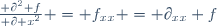 \frac{ \partial^2 f}{ \partial x^2} = f_{xx} = \partial_{xx} f