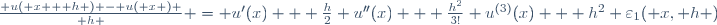 \frac{ u( x + h ) - u( x ) }{ h } = u'(x) + \frac{h}{2} u''(x) + \frac{h^2}{3!} u^{(3)}(x) + h^2 \varepsilon_1( x, h )
