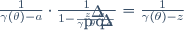 \frac{1}{\gamma(\theta)-a}\cdot\frac{1}{1-\frac{z-a}{\gamma(\theta)-a}}=\frac{1}{\gamma(\theta)-z}