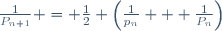 \frac{1}{P_{n+1}} = \frac12 \left(\frac{1}{p_n} + \frac{1}{P_n}\right)