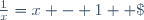 \frac{1}{x}=x - 1  \;
