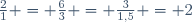 \frac{2}{1} = \frac{6}{3} = \frac{3}{1{,}5} = 2