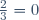 \frac{2}{3}=0