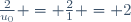 \frac{2}{u_0} = \frac{2}{1} = 2