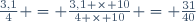 \frac{3,1}{4} = \frac{3,1 \times 10}{4 \times 10} = \frac{31}{40}