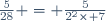 \frac{5}{28} = \frac{5}{2^2\times 7}