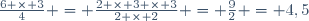 \frac{6 \times 3}{4} = \frac{2 \times 3 \times 3}{2 \times 2} = \frac{9}{2} = 4,5