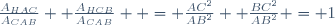 \frac{A_{HAC}}{A_{CAB}}+ \frac{A_{HCB}}{A_{CAB}}  = \frac{AC^2}{AB^2}+ \frac{BC^2}{AB^2} = 1
