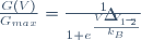 \frac{G(V)}{G_{max}}=\frac{1}{1+e^{\frac{V-V_{1/2}}{k_{B}}}}