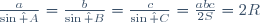\frac{a}{\sin\hat A}=\frac{b}{\sin\hat B}=\frac{c}{\sin\hat C}=\frac{abc}{2S}=2R