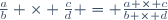 \frac{a}{b} \times \frac{c}{d} = \frac{a \times c}{b \times d}