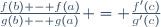 \frac{f(b) - f(a)}{g(b) - g(a)} = \frac{f'(c)}{g'(c)}