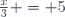 \frac{x}{3} = 5