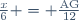 \frac{x}{6} = \frac{\text{AG}}{12}