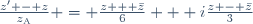 \frac{z' - z}{z_{\text{A}}} = \frac{z + \bar{z}}{6} + i\frac{z - \bar{z}}{3}
