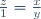 \frac{z}{1}=\frac{x}{y}