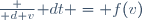 \frac {\mathrm d v}{\mathrm dt} = f(v)