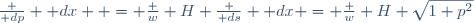 \frac {\mathrm dp} {\mathrm dx}  = \frac {w} {H} \frac {\mathrm ds} {\mathrm dx} = \frac {w} {H} \sqrt{1+p^2}\,