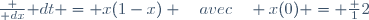 \frac {\mathrm dx}{\mathrm dt} = x(1-x) \quad{avec}\quad x(0) = \frac 12