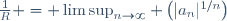 \frac1R = \limsup_{n\to\infty} \left(|a_n|^{1/n}\right)