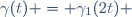 \gamma(t) = \gamma_1(2t) 