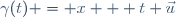\gamma(t) = x + t \vec{u}