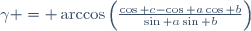 \gamma = \arccos\left(\frac{\cos c-\cos a\cos b}{\sin a\sin b}\right)